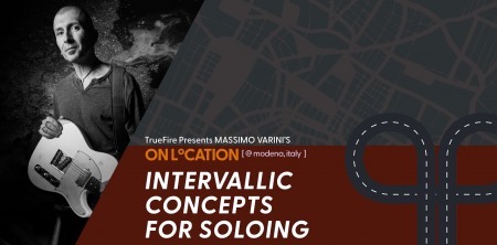 Truefire Massimo Varini's On Location: Intervallic Concepts for Soloing TUTORiAL